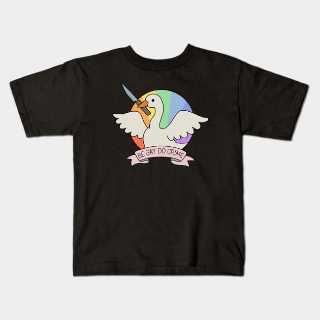 Be Gay Do Crime - Goose Kids T-Shirt by valentinahramov